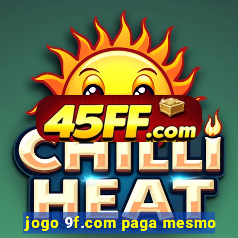 jogo 9f.com paga mesmo